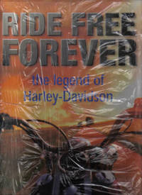 Ride Free Forever The Legend of Harley Davidson