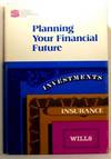 Planning Your Financial Future: Investments, Insurance, Wills