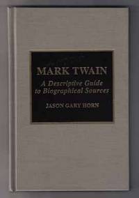Mark Twain , a Descriptive Guide to Bibliographic Sources Mark Twain , a Descriptive Guide to Bibliographic Sources