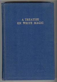 A TREATISE ON WHITE MAGIC or The Way of the Disciple