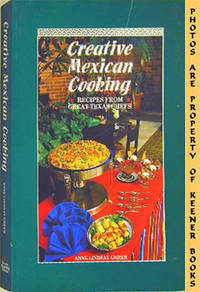 Creative Mexican Cooking (Recipes From Great Texas Chefs) Creative Mexican Cooking (Recipes From Great Texas Chefs)