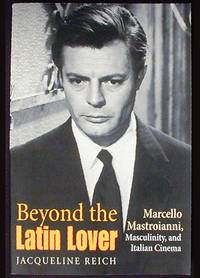 Beyond the Latin Lover: Marcello Mastroianni, Masculinity, and Italian Cinema