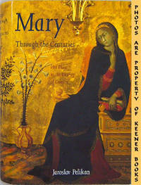 Mary Through The Centuries (Her Place In The History Of Culture) Mary Through The Centuries (Her Place In The History Of Culture)
