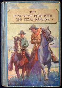 The Pony Rider Boys with the Texas Rangers or On the Trail of the Border Bandits The Pony Rider Boys with the Texas Rangers or On the Trail of the Border Bandits