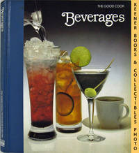 Beverages: The Good Cook Techniques & Recipes Series Beverages: The Good Cook Techniques & Recipes Series