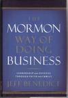 THE MORMON WAY OF DOING BUSINESS: LEADERSHIP AND SUCCESS THROUGH FAITH AND  FAMILY