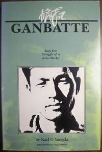 Ganbatte: Sixty-Year Struggle of a Kibei Worker Ganbatte: Sixty-Year Struggle of a Kibei Worker