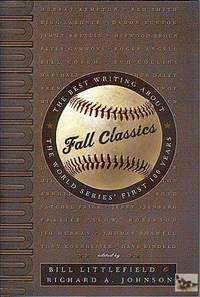 Fall Classics: The Best Writing About the World Series' First 100 Years