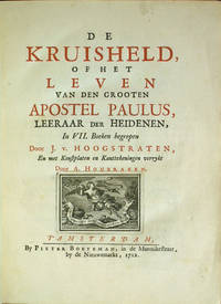 De Kruisheld, of het Leven van den grooten apostel Paulus, leeraar der heidenen, in VII boeken begrepen, door J. V. Hoogstraten, en met kunstplaten en kanttekeningen verykt door A. Houbraken