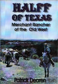 Halff of Texas Merchant Rancher of the Old West Halff of Texas Merchant Rancher of the Old West
