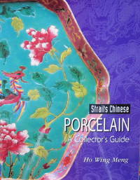 Straits Chinese Porcelain: A Collector's Guide Straits Chinese Porcelain: A Collector's Guide