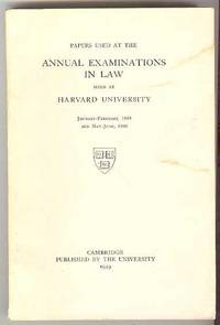 Papers Used at the ANNUAL EXAMINATIONS IN LAW Held at HARVARD UNIVERSITY, January-February, 1949 and May-June, 1949 Papers Used at the ANNUAL EXAMINATIONS IN LAW Held at HARVARD UNIVERSITY, January-February, 1949 and May-June, 1949