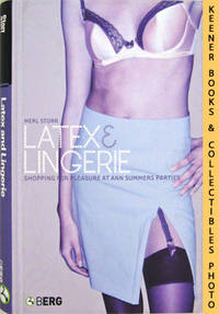 Latex And Lingerie (Shopping For Pleasure At Ann Summers Parties): Materializing Culture Series Series Latex And Lingerie (Shopping For Pleasure At Ann Summers Parties): Materializing Culture Series Series