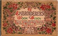 THE EMBROIDERER'S BOOK OF DESIGN. INITIALS, CYPHERS, ORNAMENTAL BORDERS, EMBLEMS, ECCLESIASTICAL DEVICES, MONOGRAMS, ALPHABETS MEDIEAVAL AND ORIGINAL, NATIONAL EMBLEMS, ETC. ETC