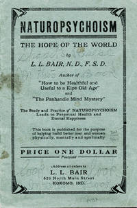 Naturopsychoism: The Hope of the World by . . . the Study and Practice of Naturopsychoism Leads to Perpetual Health and Eternal Happiness [wrapper title]