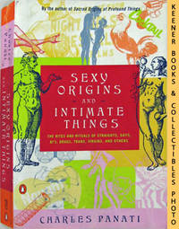 Sexy Origins And Intimate Things (The Rites And Rituals Of Straights,  Gays, Bi's, Drags, Trans, Virgins, And Others)