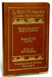 Western Short Stories, Volume 8: When Gilhooly Was in Flower, Boss of the  Lazy B, Ruin at San Piedras Classic Fiction Series