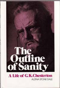 The Outline of Sanity: a Biography of G. K. Chesterton The Outline of Sanity: a Biography of G. K. Chesterton