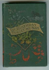 The Birth-day Forget-me-not; A Record of Birthdays and Anniversaries, A Devotional Help and A Collection of Autographs The Birth-day Forget-me-not; A Record of Birthdays and Anniversaries, A Devotional Help and A Collection of Autographs
