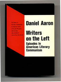 Writers on the Left: Episodes in American Literary Communism  - 1st  Edition/1st Printing
