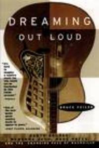Dreaming Out Loud: Garth Brooks, Wynonna Judd, Wade Hayes, and the Changing Face of Nashville (SIGNED) Dreaming Out Loud: Garth Brooks, Wynonna Judd, Wade Hayes, and the Changing Face of Nashville (SIGNED)