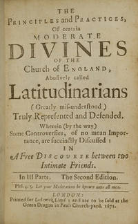 Principles and Practices of Certain Moderate Divines of the Church of England, Abusively Called Latitudinarians (Greatly Misunderstood), The