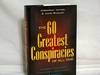 The 60 Greatest Conspiracies of all Time History's Biggest Mysteries, Cover-Ups, and Cabals