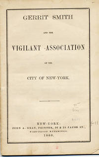 Gerrit Smith and the Vigilant Association of the City of New-York [wrapper title]