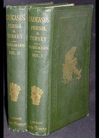 Journey in the Caucasus, Persia, and Turkey in Asia