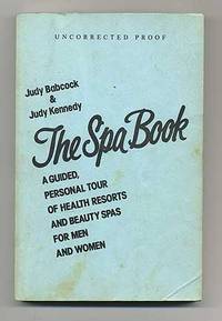 The Spa Book: A Guided, Personal Tour of Health Resorts and Beauty Spas for Men and Women