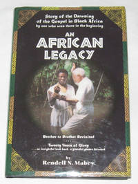 An African Legacy Story of the Dawning of the Gospel in Black Africa by One Who Was There in the Beginning An African Legacy Story of the Dawning of the Gospel in Black Africa by One Who Was There in the Beginning