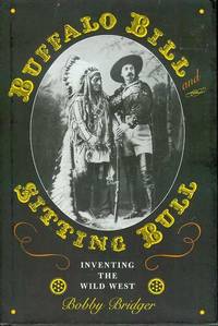 Buffalo Bill and Sitting Bull: Inventing the Wild West
