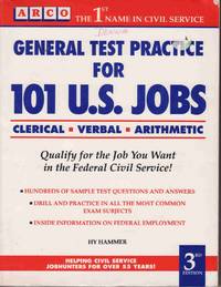 GENERAL TEST PRACTICE FOR 101 U.S. JOBS (ARCO CIVIL SERVICE TEST PREPARATION) Qualify for the Job You Want in the Federal Civil Service! GENERAL TEST PRACTICE FOR 101 U.S. JOBS (ARCO CIVIL SERVICE TEST PREPARATION) Qualify for the Job You Want in the Federal Civil Service!