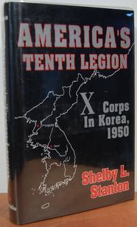 America's Tenth Legion: X Corps In Korea, 1950 America's Tenth Legion: X Corps In Korea, 1950