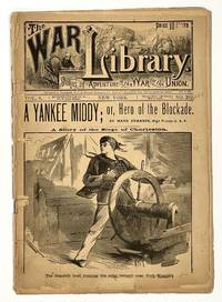 A YANKEE MIDDY; or Hero of the Blockade.  A Story of the Siege of Charleston.  The War Library.  Vol. 6.  No. 201.  July 17, 1886