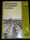 Consultation on Irrigation in Africa : Proceedings of the Consultation on Irrigation in Africa, Lomé, Togo, 21-25 April 1986