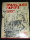 Designing Places for People: A Handbook on Human Behavior for Architects, Designers, and Facility Managers