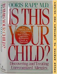 Is This Your Child? (Discovering And Treating Unrecognized Allergies) Is This Your Child? (Discovering And Treating Unrecognized Allergies)