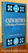 Catechetics: A Theology of Proclamation