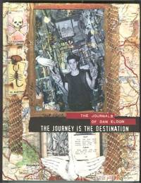 THE JOURNEY IS THE DESTINATION. THE JOURNALS OF DON ELDON THE JOURNEY IS THE DESTINATION. THE JOURNALS OF DON ELDON