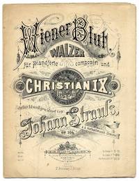 Wiener Blut. Walzer fur Pianoforte componirt und seiner Majestat Christianiz. Konig von Danemark... Op. 354. [Piano score]