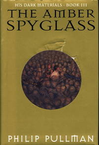 THE AMBER SPYGLASS: His Dark Materials, Book III THE AMBER SPYGLASS: His Dark Materials, Book III