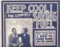 KEEP COOL! THE COUNTRY'S SAVING FUEL (I Had To Come Home In The Dark) KEEP COOL! THE COUNTRY'S SAVING FUEL (I Had To Come Home In The Dark)