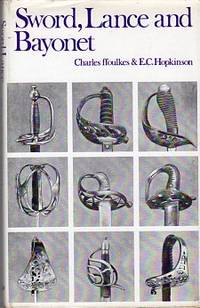 Sword, Lance and Bayonet: A Record of the Arms of the British Army & Navy Sword, Lance and Bayonet: A Record of the Arms of the British Army & Navy