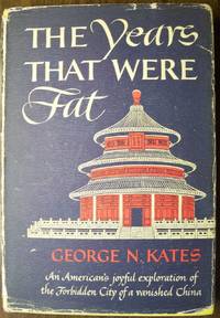 THE YEARS THAT WERE FAT: PEKING: 1933 - 1940 THE YEARS THAT WERE FAT: PEKING: 1933 - 1940