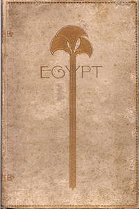 EGYPT. Three Essays on the History, Religion, and Art of Ancient Egypt
