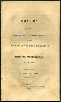 An Oration Pronounced before the Citizens of Boston, on the Anniversary of the Declaration of American Independence, July 4th, 1831