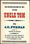 GOODBYE TO UNCLE TOM GOODBYE TO UNCLE TOM