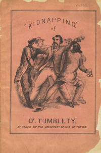 A Few Passages in the Life of Dr. Francis Tumblety, Including his Experience in the Old Capitol Prison, to which he was Consigned, with a Wanton Disregard to Justice and Liberty