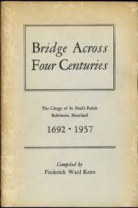 Bridge Across Four Centuries: The Clergy of St. Paul's Parish Baltimore 1692-1957